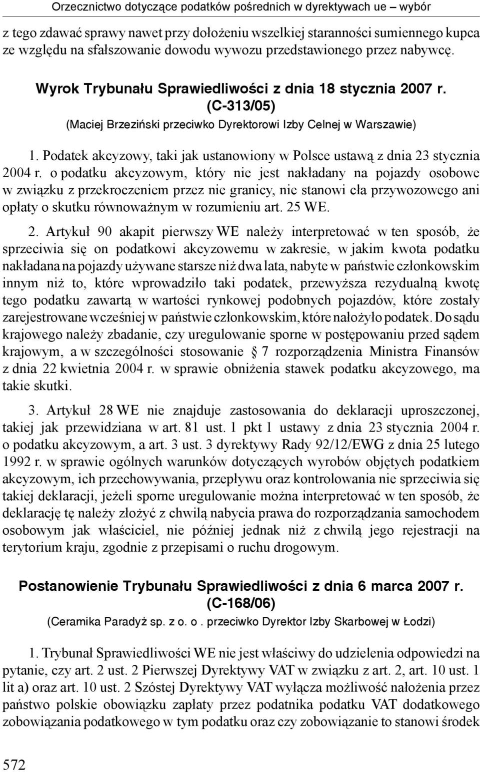 Podatek akcyzowy, taki jak ustanowiony w Polsce ustawą z dnia 23 stycznia 2004 r.