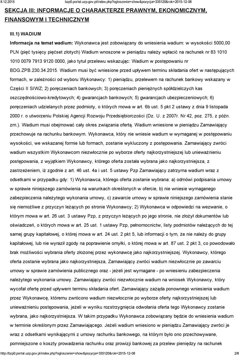 83 1010 1010 0079 7913 9120 0000, jako tytuł przelewu wskazując: Wadium w postępowaniu nr BDG.ZPB.230.34.2015.