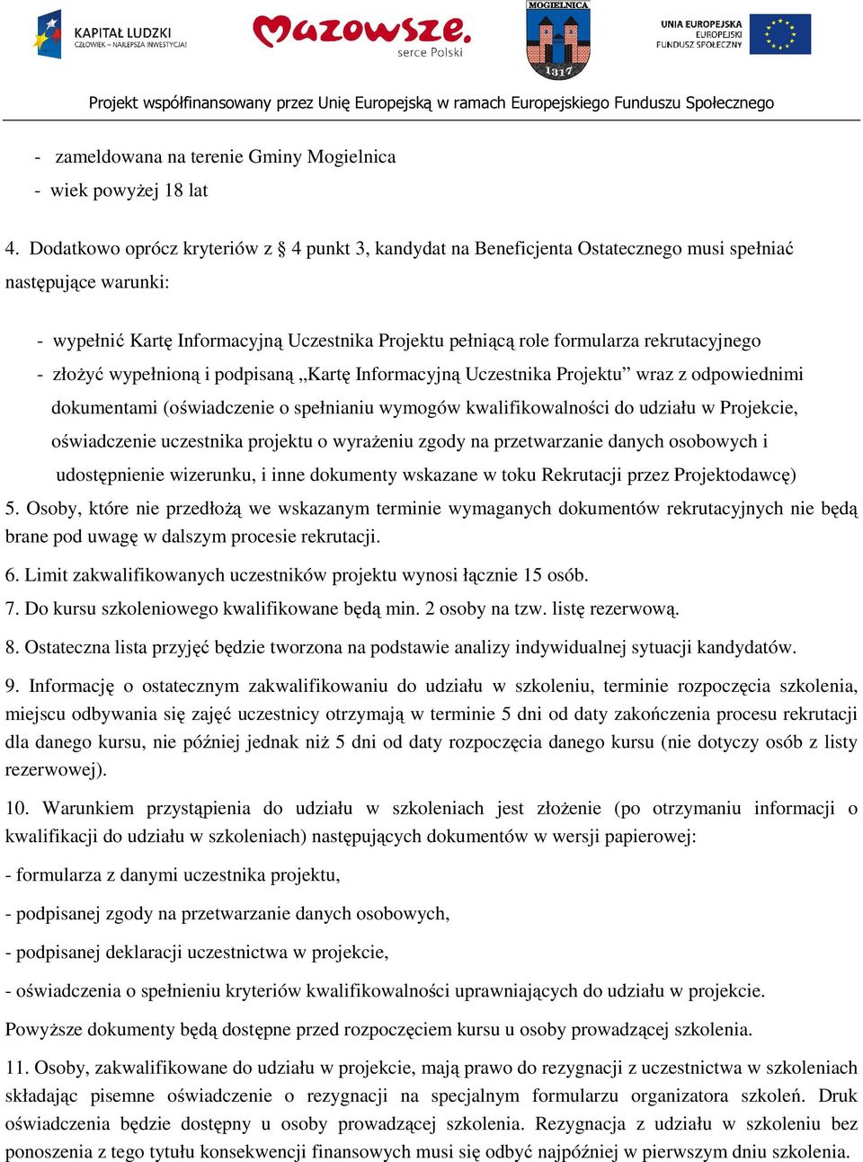 złżyć wypełniną i pdpisaną Kartę Infrmacyjną Uczestnika Prjektu wraz z dpwiednimi dkumentami (świadczenie spełnianiu wymgów kwalifikwalnści d udziału w Prjekcie, świadczenie uczestnika prjektu