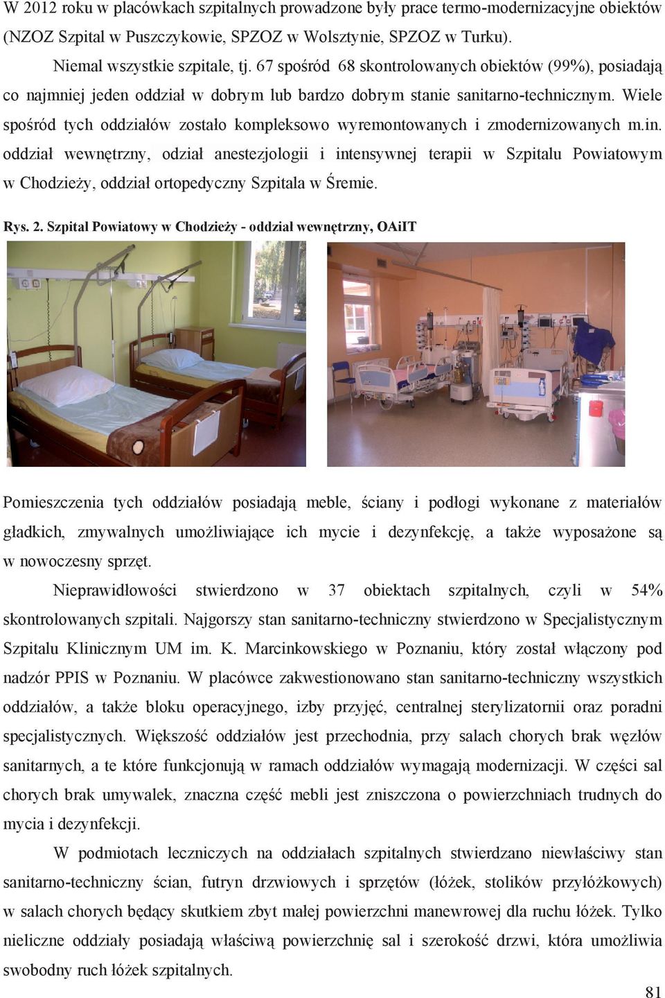 Wiele spo ród tych oddzia ów zosta o kompleksowo wyremontowanych i zmodernizowanych m.in.