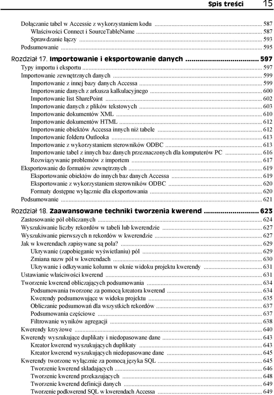 .. 599 Importowanie danych z arkusza kalkulacyjnego... 600 Importowanie list SharePoint... 602 Importowanie danych z plików tekstowych... 603 Importowanie dokumentów XML.
