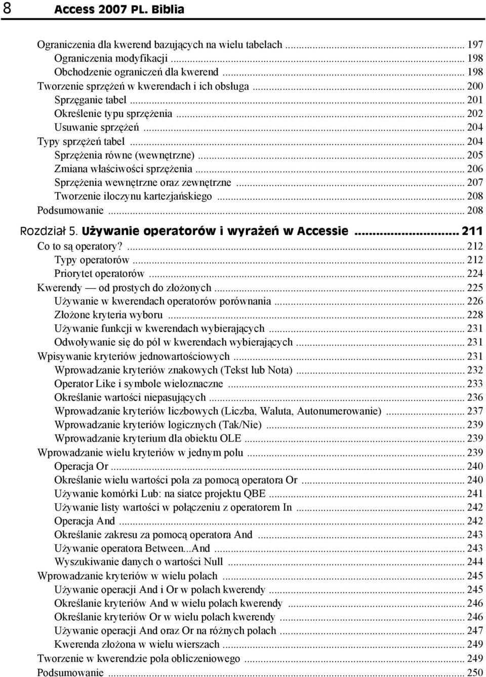 .. 205 Zmiana właściwości sprzężenia... 206 Sprzężenia wewnętrzne oraz zewnętrzne... 207 Tworzenie iloczynu kartezjańskiego... 208 Podsumowanie... 208 Rozdział 5.
