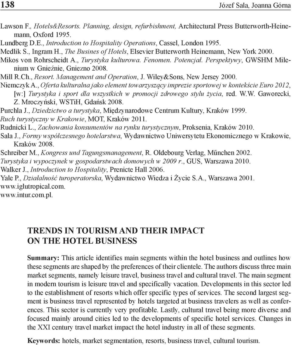 , Turystyka kulturowa. Fenomen. Potencjał. Perspektywy, GWSHM Milenium w Gnieźnie, Gniezno 2008. Mill R.Ch., Resort. Management and Operation, J. Wiley&Sons, New Jersey 2000. Niemczyk A.