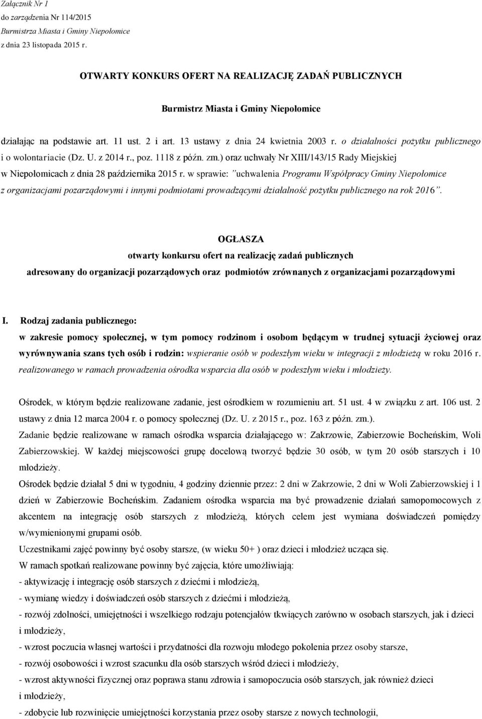 o działalności pożytku publicznego i o wolontariacie (Dz. U. z 2014 r., poz. 1118 z późn. zm.) oraz uchwały Nr XIII/143/15 Rady Miejskiej w Niepołomicach z dnia 28 października 2015 r.