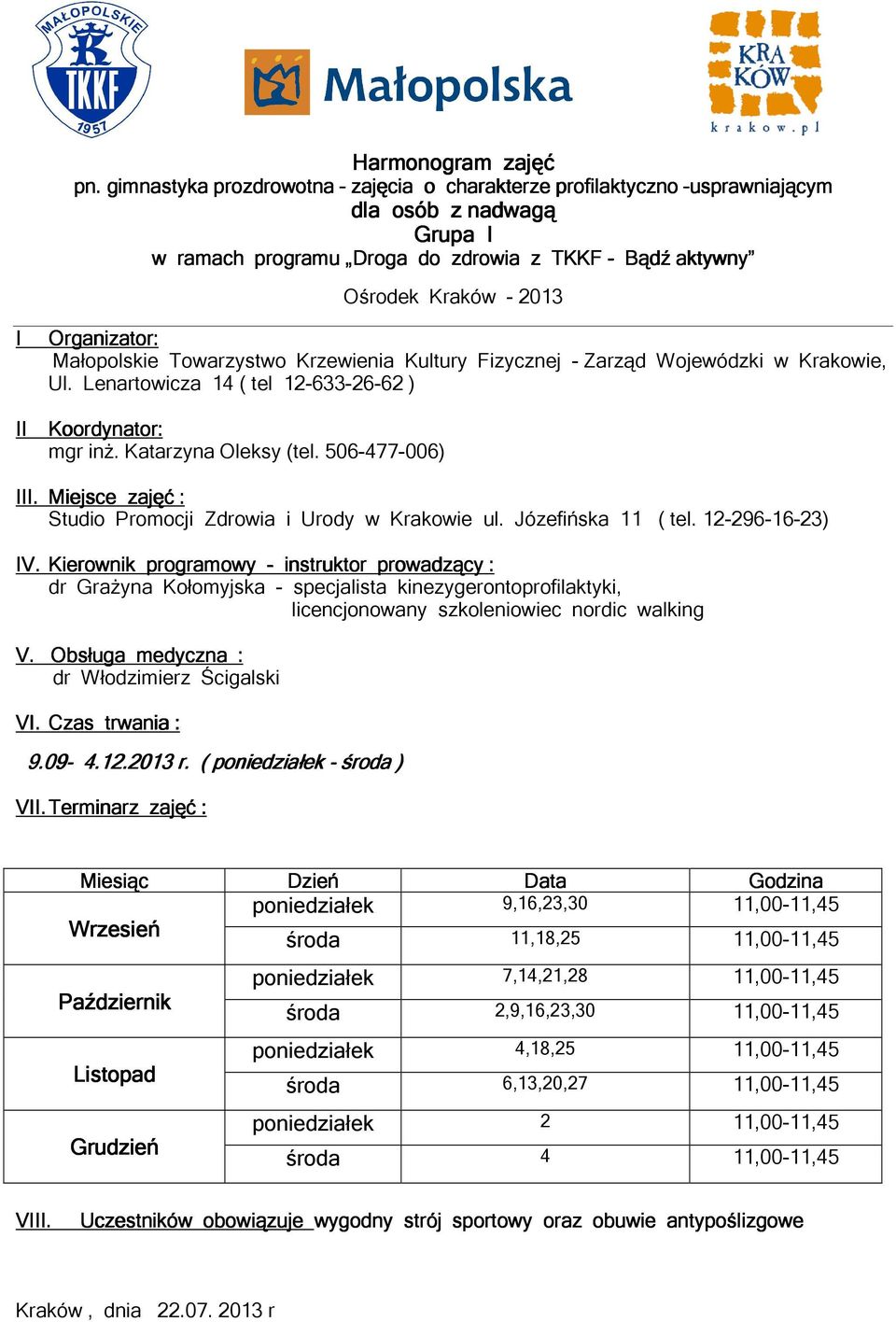 Terminarz zajęć : poniedziałek 9,16,23,30 11,00-11,45 środa 11,18,25 11,00-11,45 poniedziałek 7,14,21,28