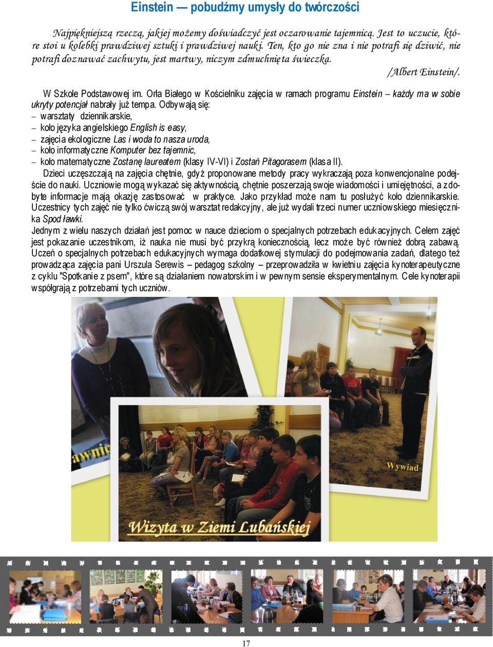 Orła Białego w Kościelniku zajęcia w ramach programu Einstein każdy ma w sobie ukryty potencjał nabrały już tempa.