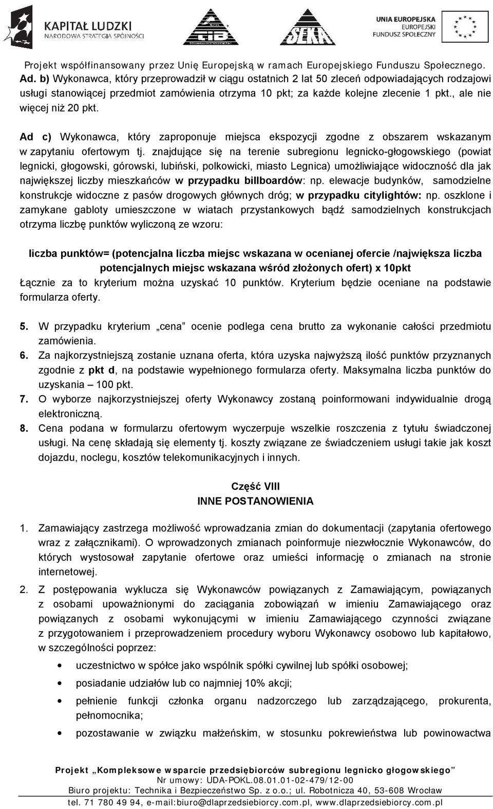 znajdujące się na terenie subregionu legnicko-głogowskiego (powiat legnicki, głogowski, górowski, lubiński, polkowicki, miasto Legnica) umożliwiające widoczność dla jak największej liczby mieszkańców