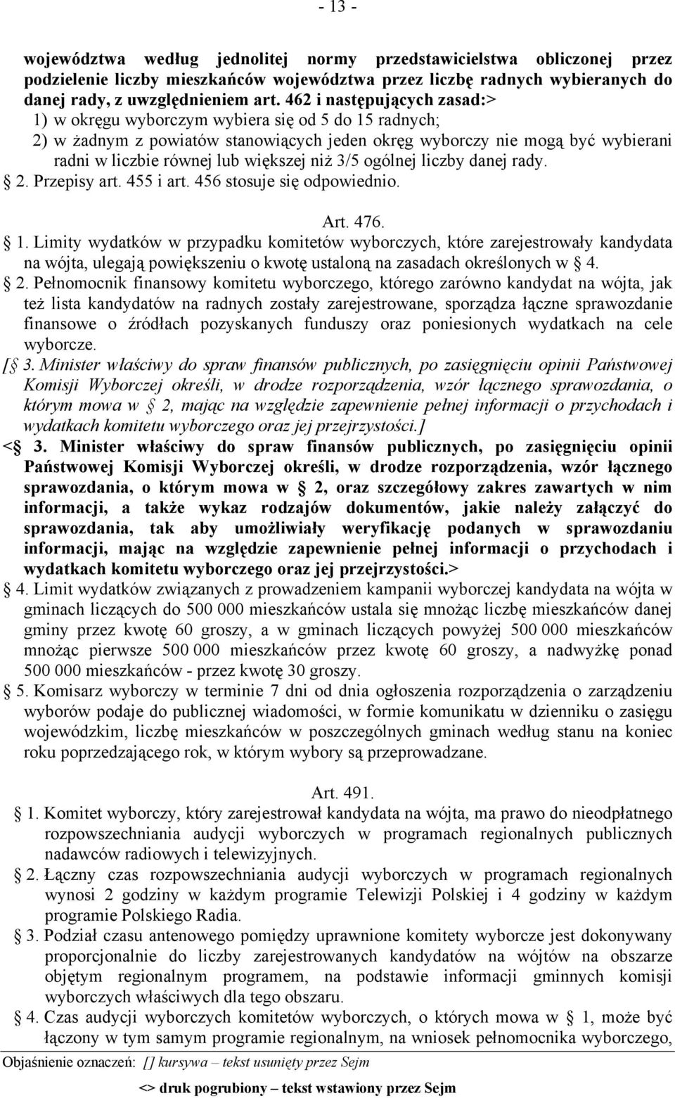 niż 3/5 ogólnej liczby danej rady. 2. Przepisy art. 455 i art. 456 stosuje się odpowiednio. Art. 476. 1.