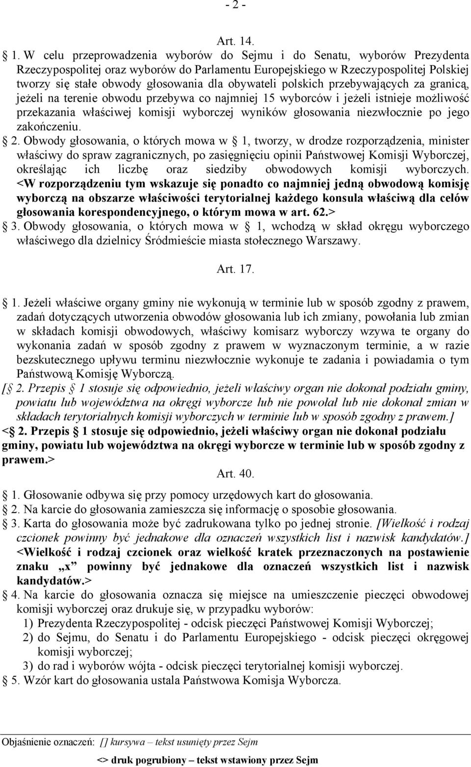 dla obywateli polskich przebywających za granicą, jeżeli na terenie obwodu przebywa co najmniej 15 wyborców i jeżeli istnieje możliwość przekazania właściwej komisji wyborczej wyników głosowania