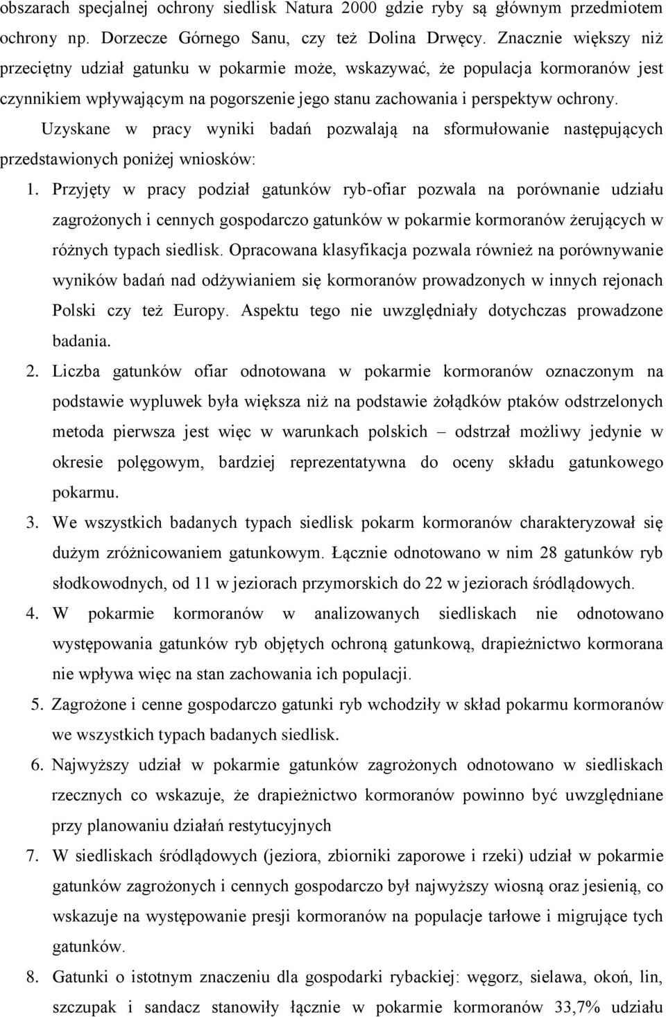 Uzyskane w pracy wyniki badań pozwalają na sformułowanie następujących przedstawionych poniżej wniosków: 1.