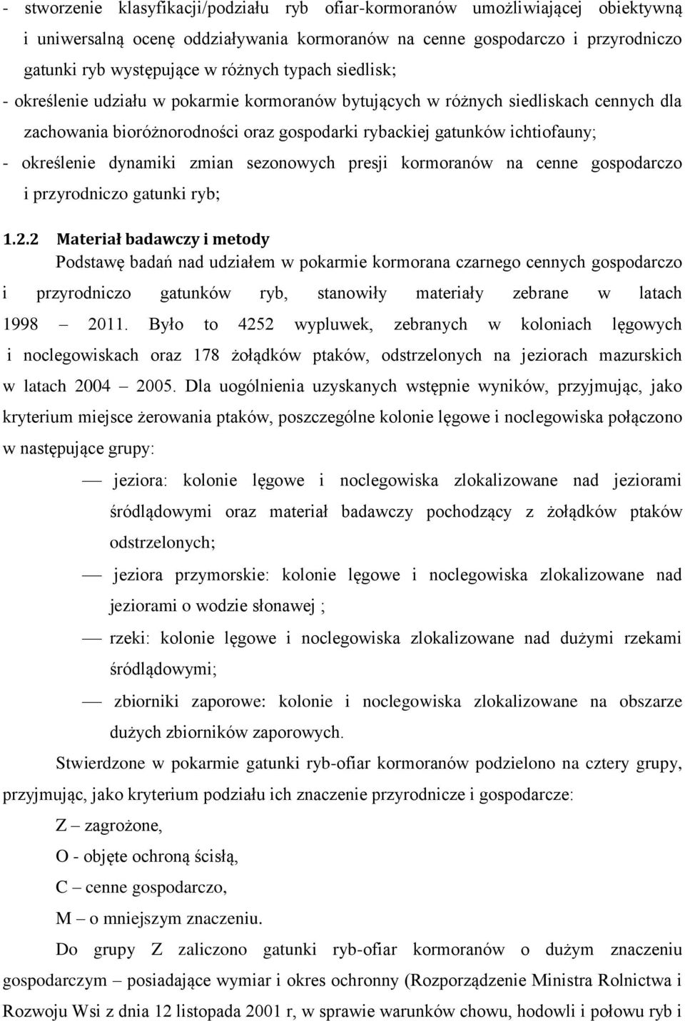 dynamiki zmian sezonowych presji kormoranów na cenne gospodarczo i przyrodniczo gatunki ryb; 1.2.