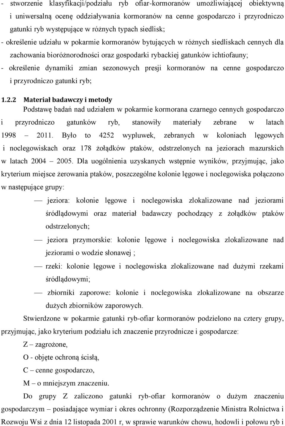 dynamiki zmian sezonowych presji kormoranów na cenne gospodarczo i przyrodniczo gatunki ryb; 1.2.