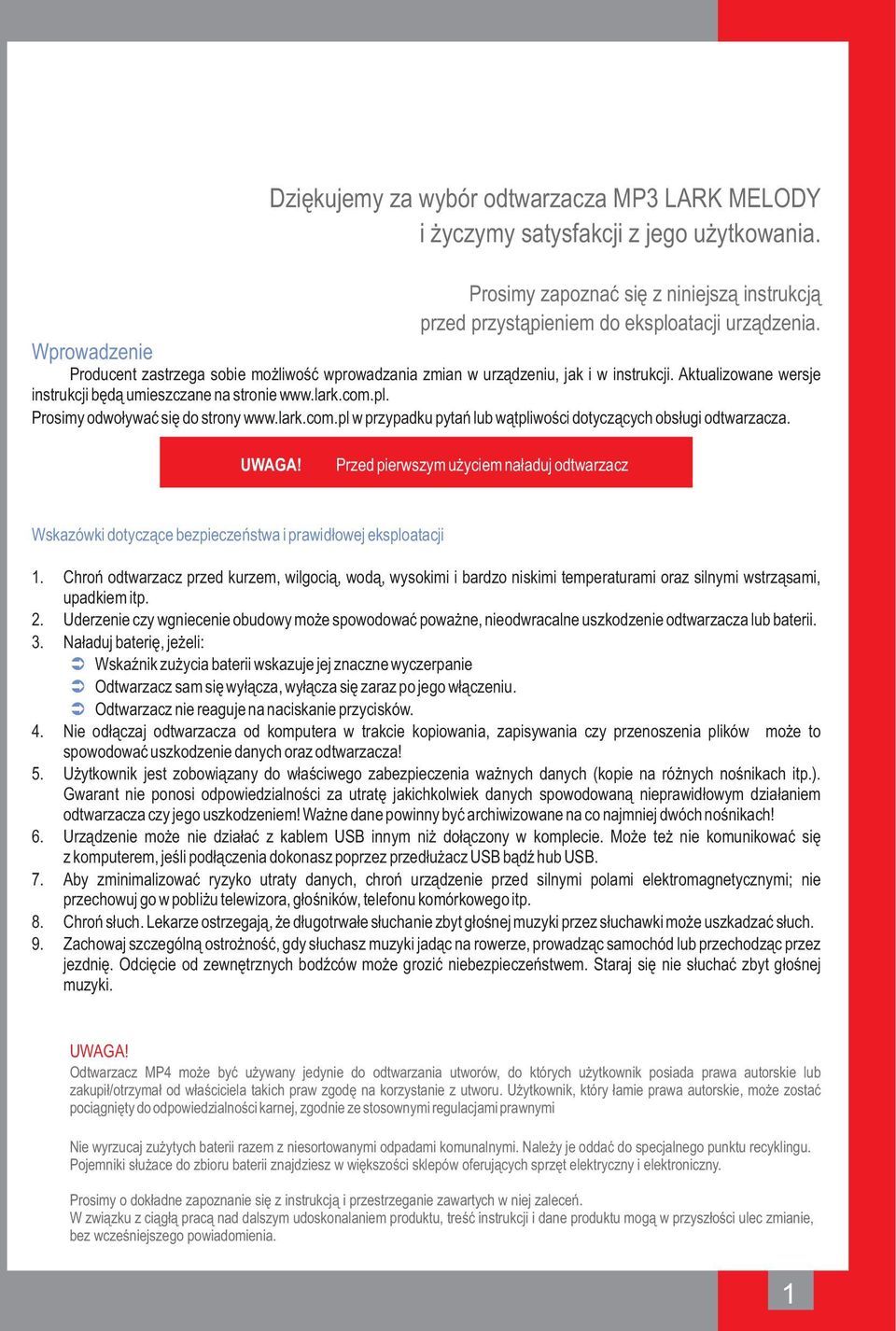 Prosimy odwoływać się do strony www.lark.com.pl w przypadku pytań lub wątpliwości dotyczących obsługi odtwarzacza.