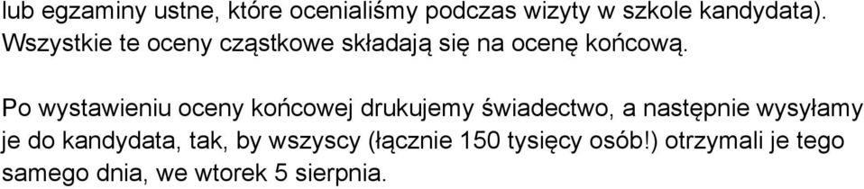 Po wystawieniu oceny końcowej drukujemy świadectwo, a następnie wysyłamy je do