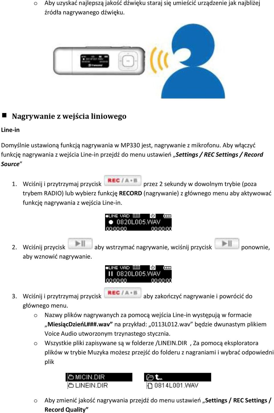 Aby włączyć funkcję nagrywania z wejścia Line-in przejdź do menu ustawień Settings / REC Settings / Record Source 1.