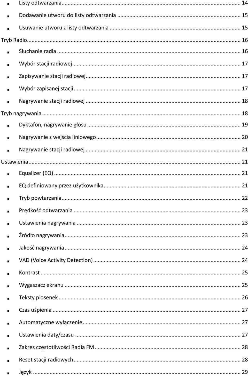 .. 20 Nagrywanie stacji radiowej... 21 Ustawienia... 21 Equalizer (EQ)... 21 EQ definiowany przez użytkownika... 21 Tryb powtarzania... 22 Prędkość odtwarzania... 23 Ustawienia nagrywania.