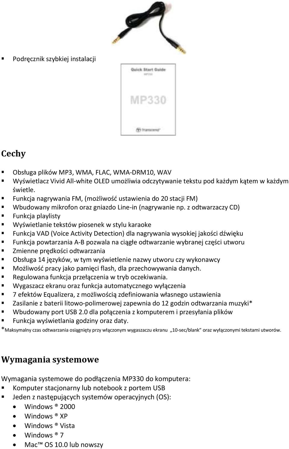 z odtwarzaczy CD) Funkcja playlisty Wyświetlanie tekstów piosenek w stylu karaoke Funkcja VAD (Voice Activity Detection) dla nagrywania wysokiej jakości dźwięku Funkcja powtarzania A-B pozwala na