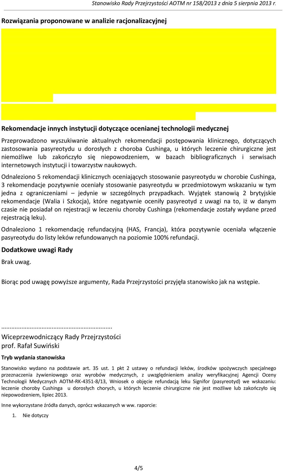 z choroba Cushinga, u których leczenie chirurgiczne jest niemożliwe lub zakończyło się niepowodzeniem, w bazach bibliograficznych i serwisach internetowych instytucji i towarzystw naukowych.