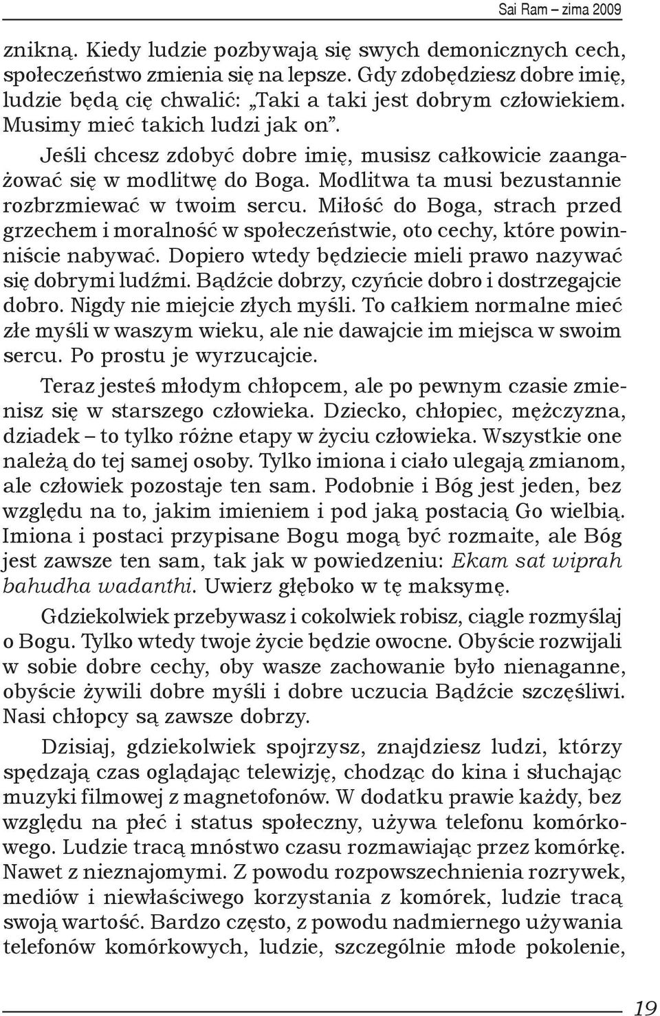 Miłość do Boga, strach przed grzechem i moralność w społeczeństwie, oto cechy, które powinniście nabywać. Dopiero wtedy będziecie mieli prawo nazywać się dobrymi ludźmi.