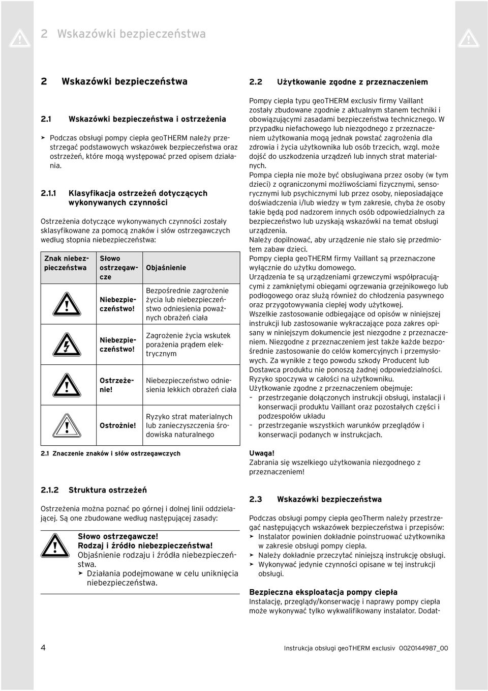 2.1.1 Klasyfikacja ostrzeżeń dotyczących wykonywanych czynności Ostrzeżenia dotyczące wykonywanych czynności zostały sklasyfikowane za pomocą znaków i słów ostrzegawczych według stopnia