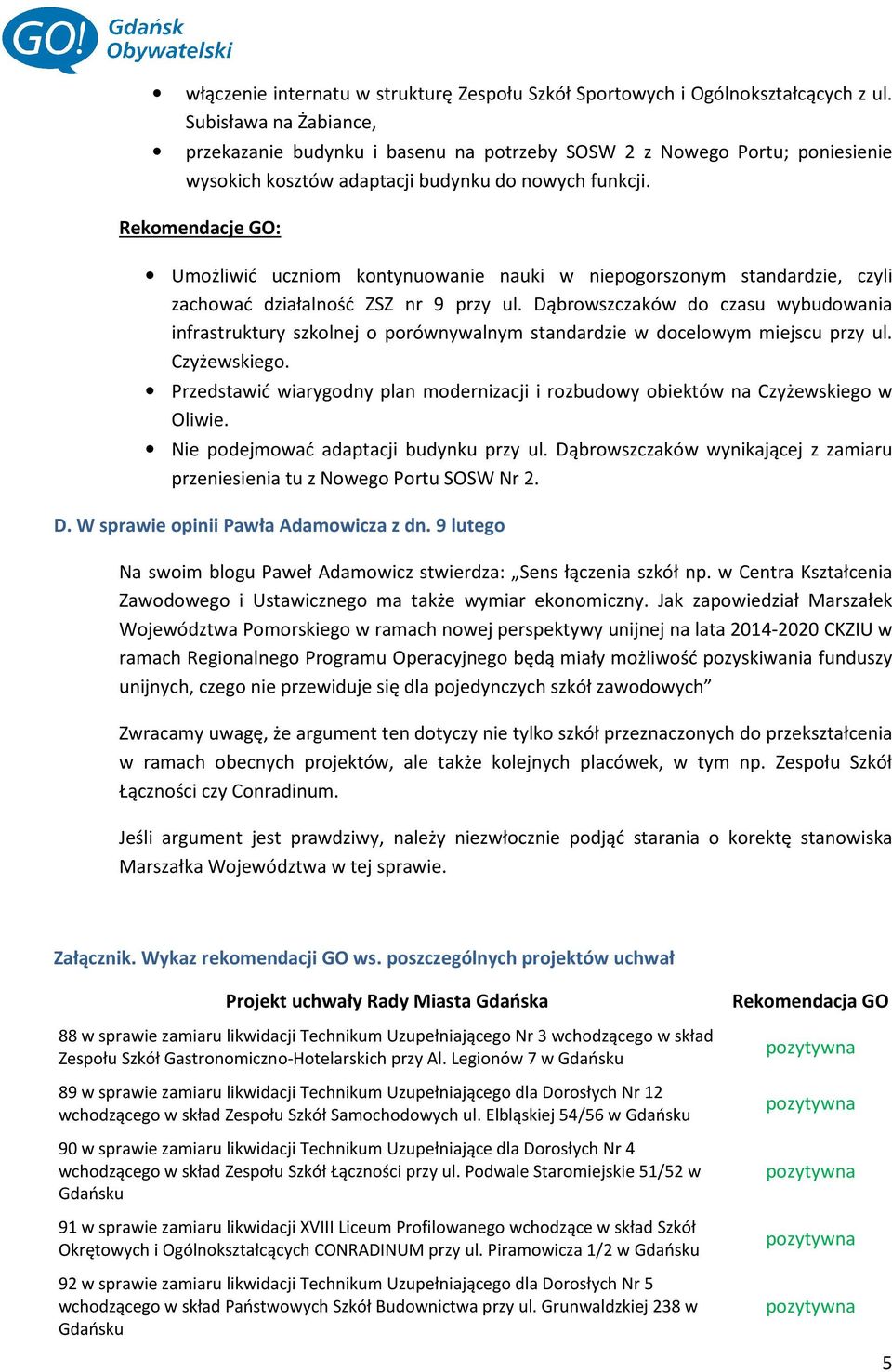 Rekomendacje GO: Umożliwić uczniom kontynuowanie nauki w niepogorszonym standardzie, czyli zachować działalność ZSZ nr 9 przy ul.