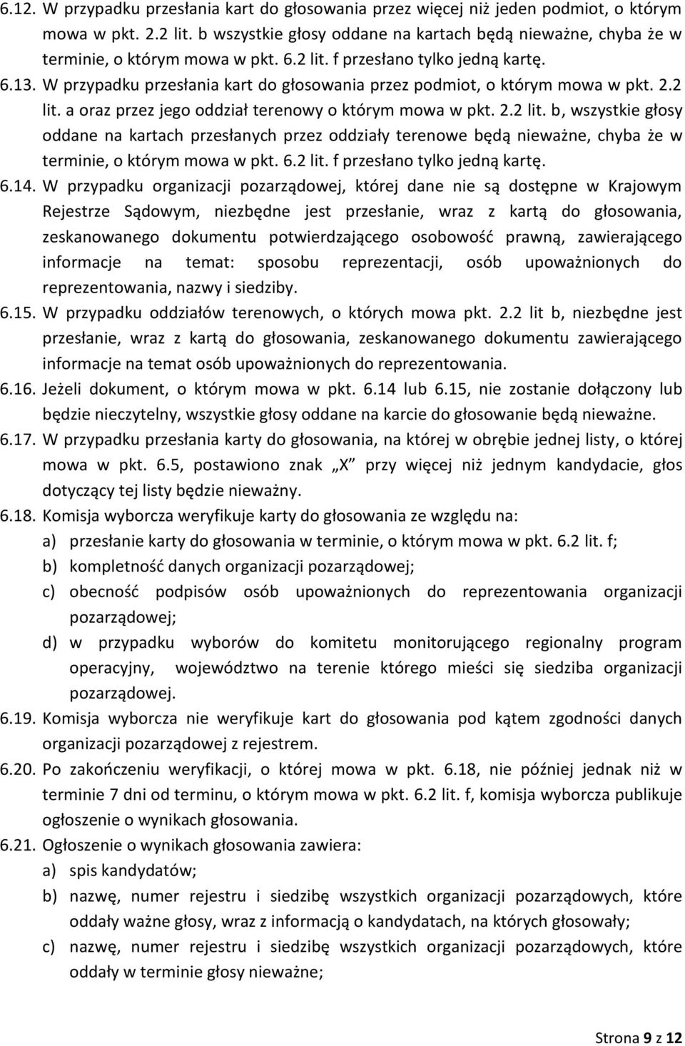 W przypadku przesłania kart do głosowania przez podmiot, o którym mowa w pkt. 2.2 lit.