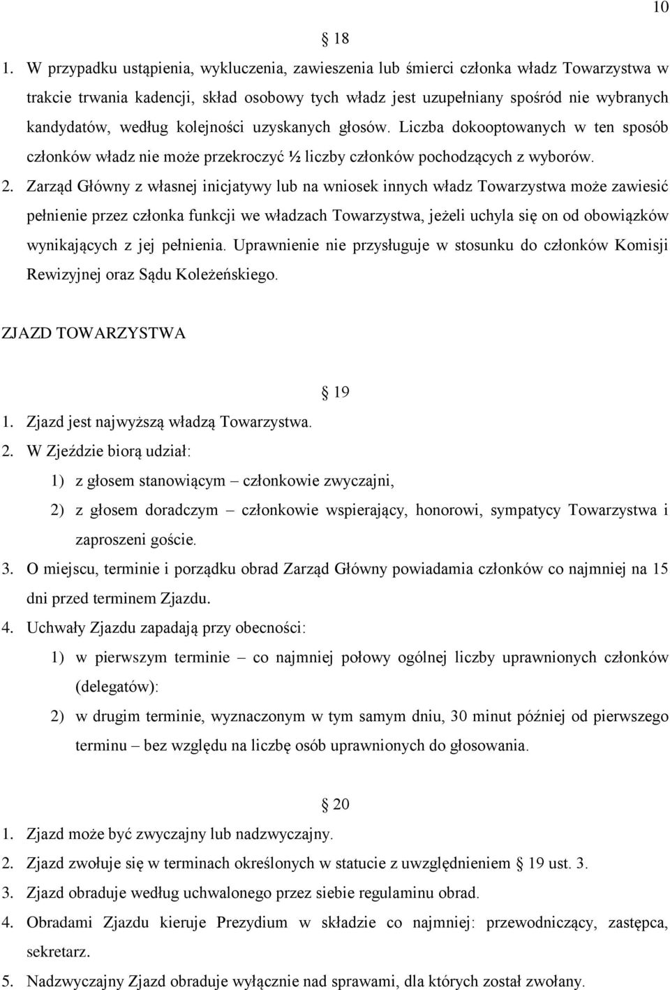 kolejności uzyskanych głosów. Liczba dokooptowanych w ten sposób członków władz nie może przekroczyć ½ liczby członków pochodzących z wyborów. 2.