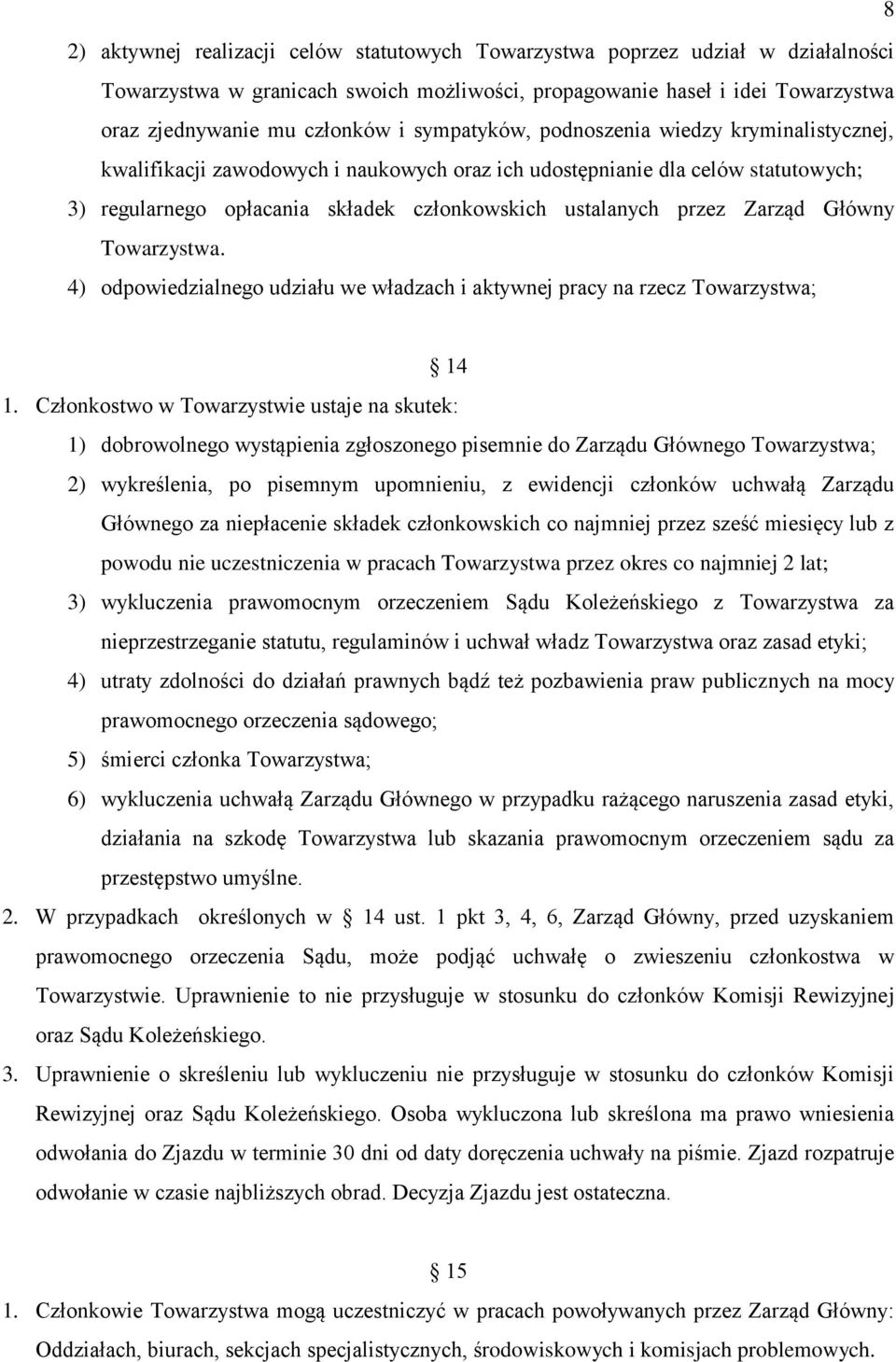 Zarząd Główny Towarzystwa. 4) odpowiedzialnego udziału we władzach i aktywnej pracy na rzecz Towarzystwa; 14 1.