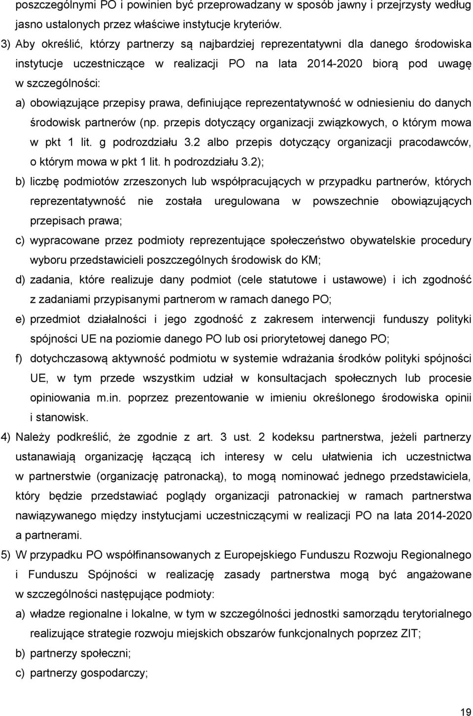 przepisy prawa, definiujące reprezentatywność w odniesieniu do danych środowisk partnerów (np. przepis dotyczący organizacji związkowych, o którym mowa w pkt 1 lit. g podrozdziału 3.