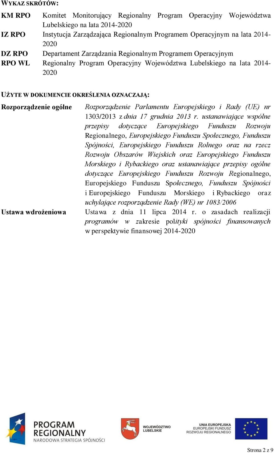 ogólne Ustawa wdrożeniowa Rozporządzenie Parlamentu Europejskiego i Rady (UE) nr 1303/2013 z dnia 17 grudnia 2013 r.