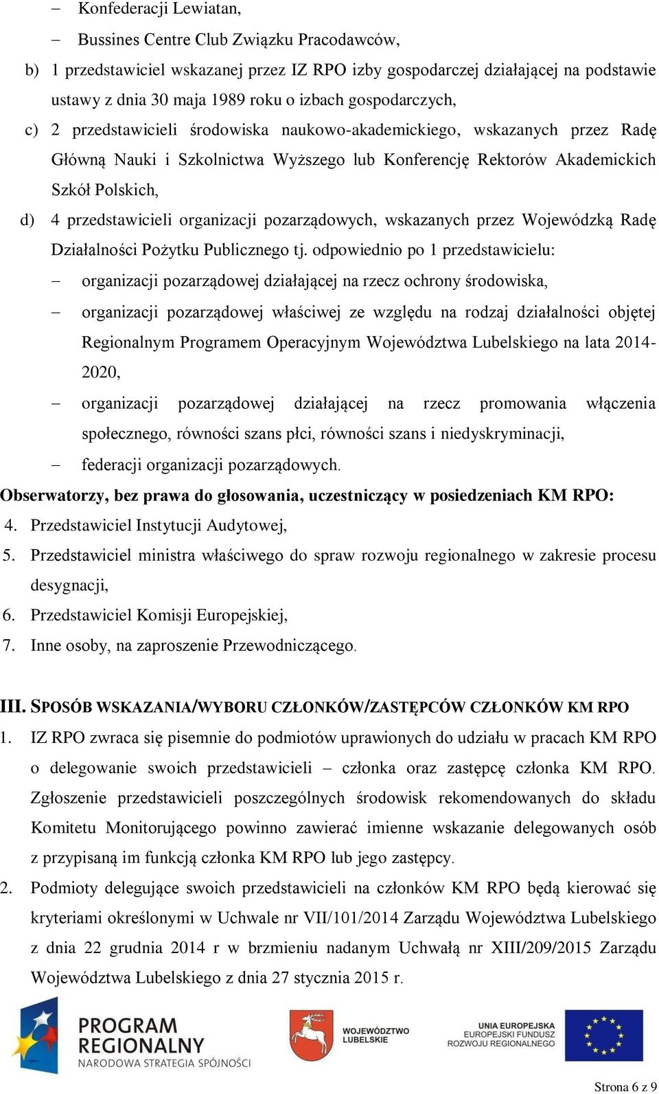 przedstawicieli organizacji pozarządowych, wskazanych przez Wojewódzką Radę Działalności Pożytku Publicznego tj.