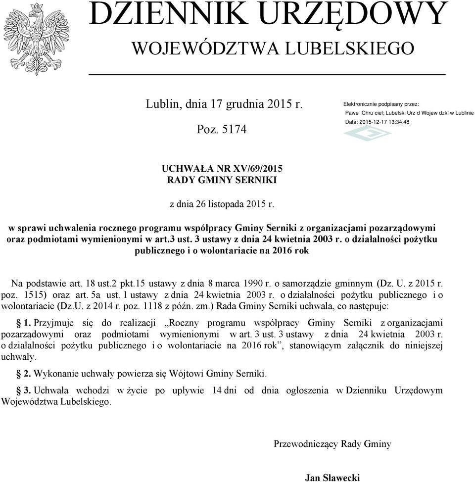 o działalności pożytku publicznego i o wolontariacie na 2016 rok Na podstawie art. 18 ust.2 pkt.15 ustawy z dnia 8 marca 1990 r. o samorządzie gminnym (Dz. U. z 2015 r. poz. 1515) oraz art. 5a ust.