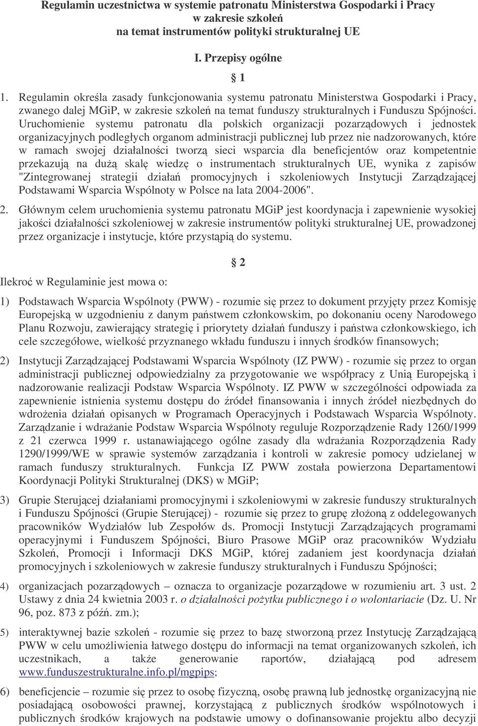 Uruchomienie systemu patronatu dla polskich organizacji pozarzdowych i jednostek organizacyjnych podległych organom administracji publicznej lub przez nie nadzorowanych, które w ramach swojej