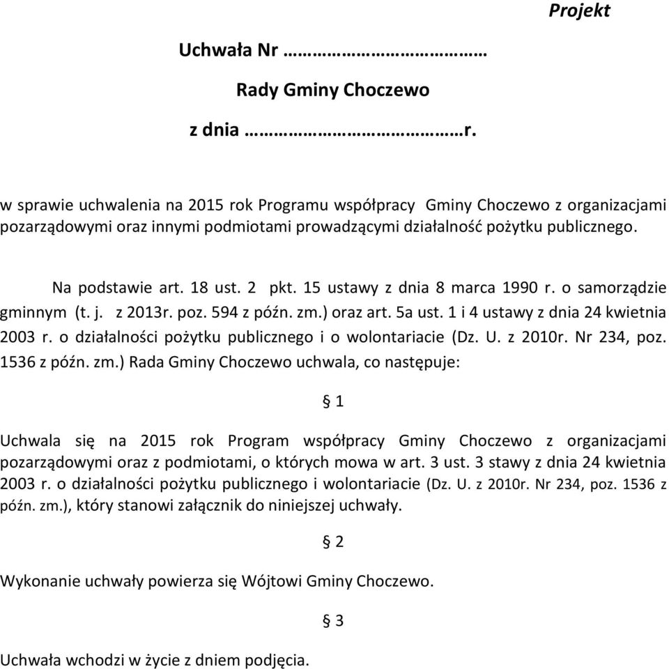 15 ustawy z dnia 8 marca 1990 r. o samorządzie gminnym (t. j. z 2013r. poz. 594 z późn. zm.) oraz art. 5a ust. 1 i 4 ustawy z dnia 24 kwietnia 2003 r.