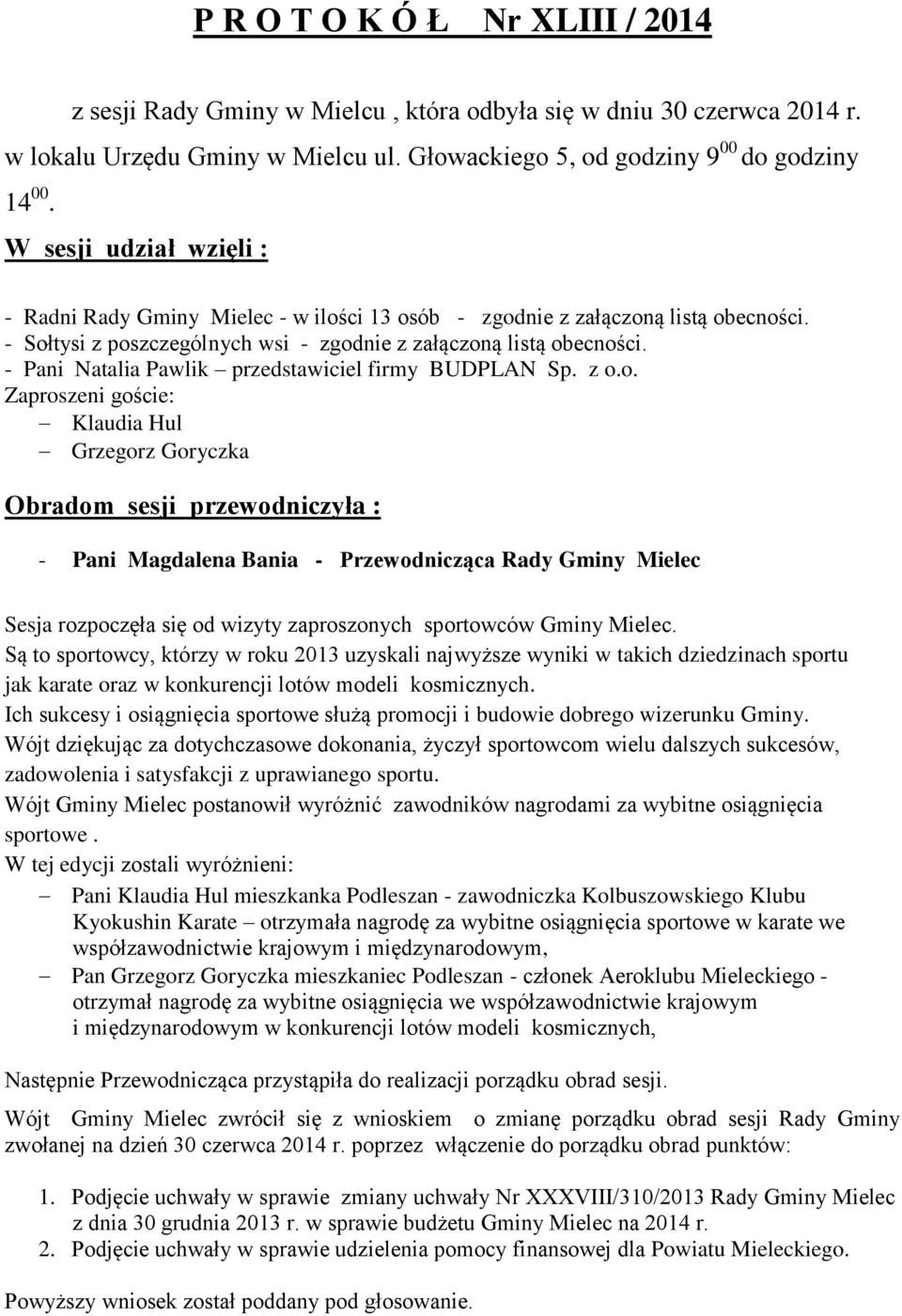 - Pani Natalia Pawlik przedstawiciel firmy BUDPLAN Sp. z o.