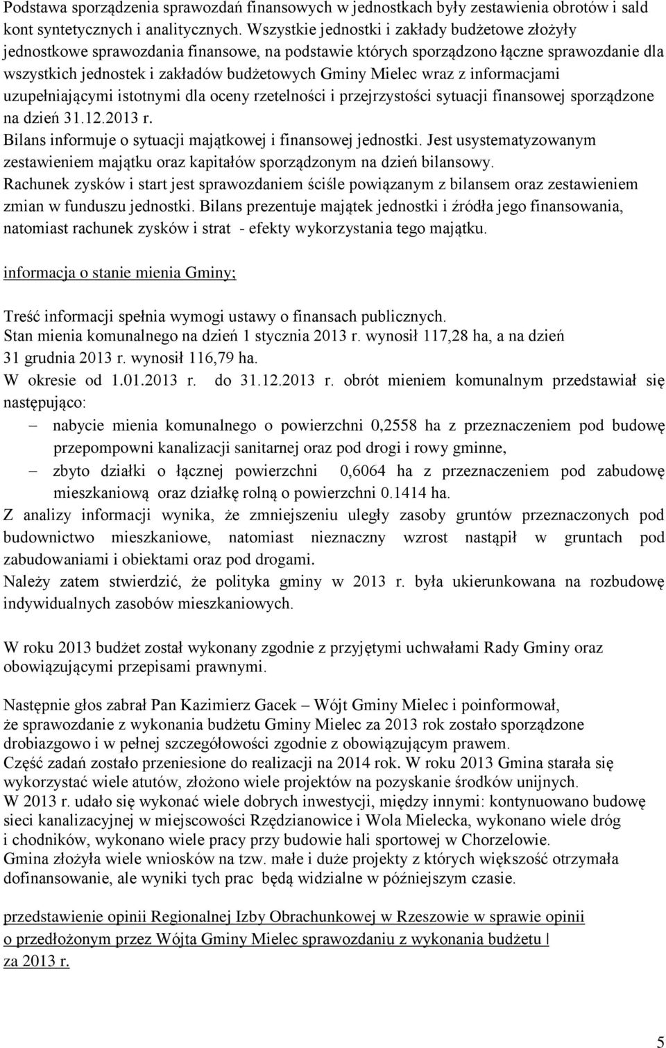 wraz z informacjami uzupełniającymi istotnymi dla oceny rzetelności i przejrzystości sytuacji finansowej sporządzone na dzień 31.12.2013 r.