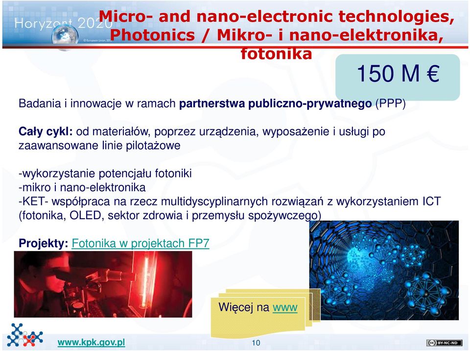 pilotażowe -wykorzystanie potencjału fotoniki -mikro i nano-elektronika -KET- współpraca na rzecz multidyscyplinarnych