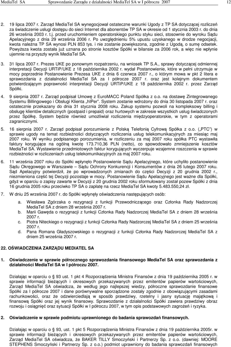 do dnia 26 wrzenia 2003 r. t.j. przed uruchomieniem operatorskiego punktu styku sieci, stosownie do wyroku Sdu Apelacyjnego z dnia 29 wrzenia 2006 r.
