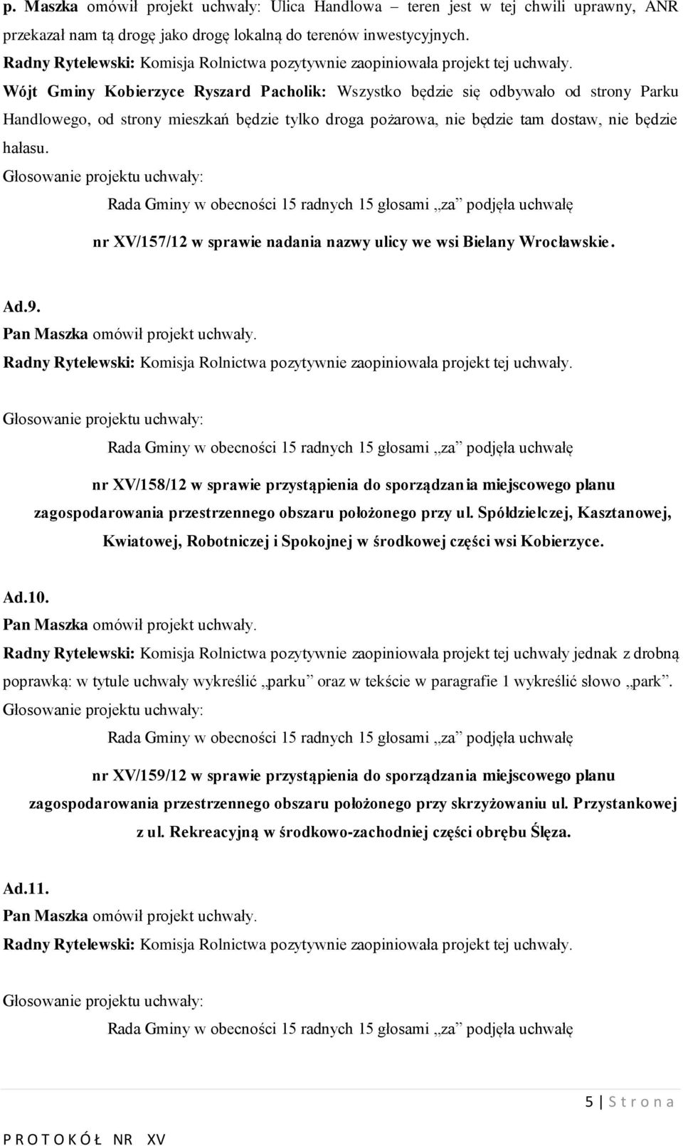 nr /157/12 w sprawie nadania nazwy ulicy we wsi Bielany Wrocławskie. Ad.9.
