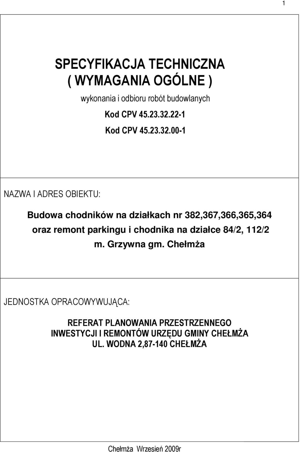 00-1 NAZWA I ADRES OBIEKTU: Budowa chodników na działkach nr 382,367,366,365,364 oraz remont parkingu i