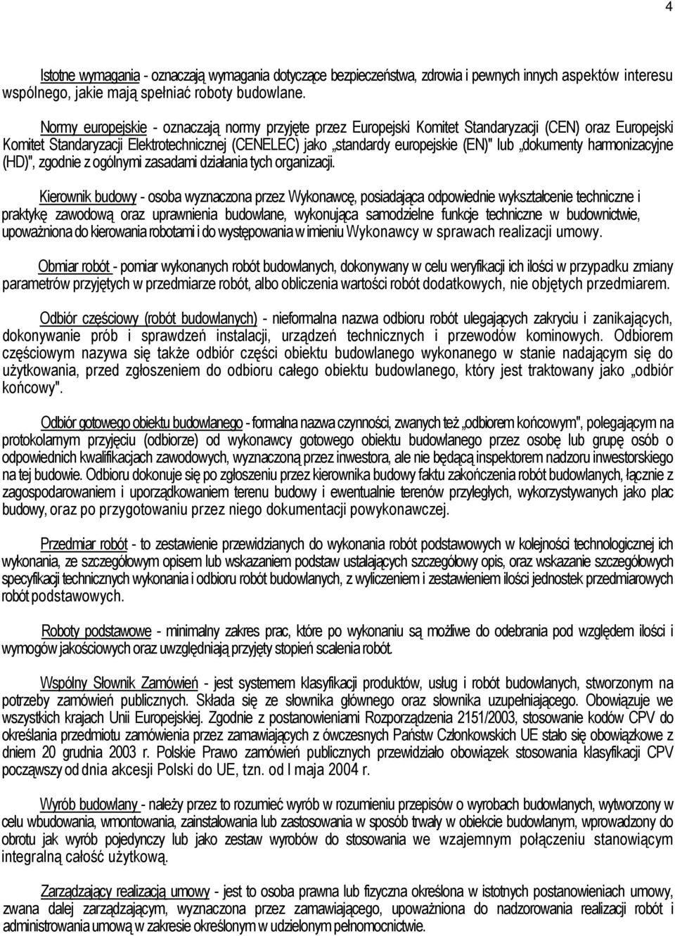 dokumenty harmonizacyjne (HD)", zgodnie z ogólnymi zasadami działania tych organizacji.