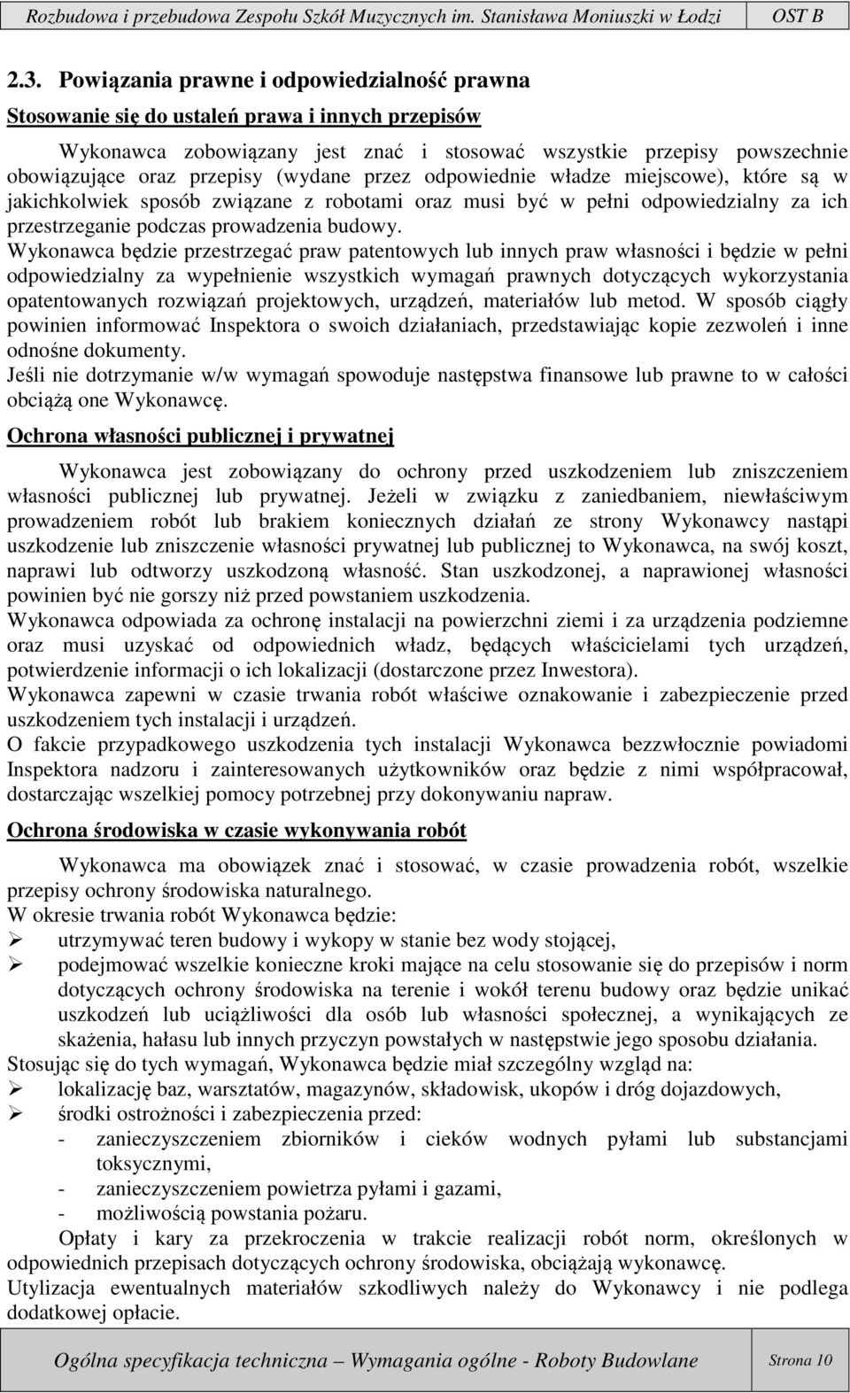 (wydane przez odpowiednie władze miejscowe), które są w jakichkolwiek sposób związane z robotami oraz musi być w pełni odpowiedzialny za ich przestrzeganie podczas prowadzenia budowy.