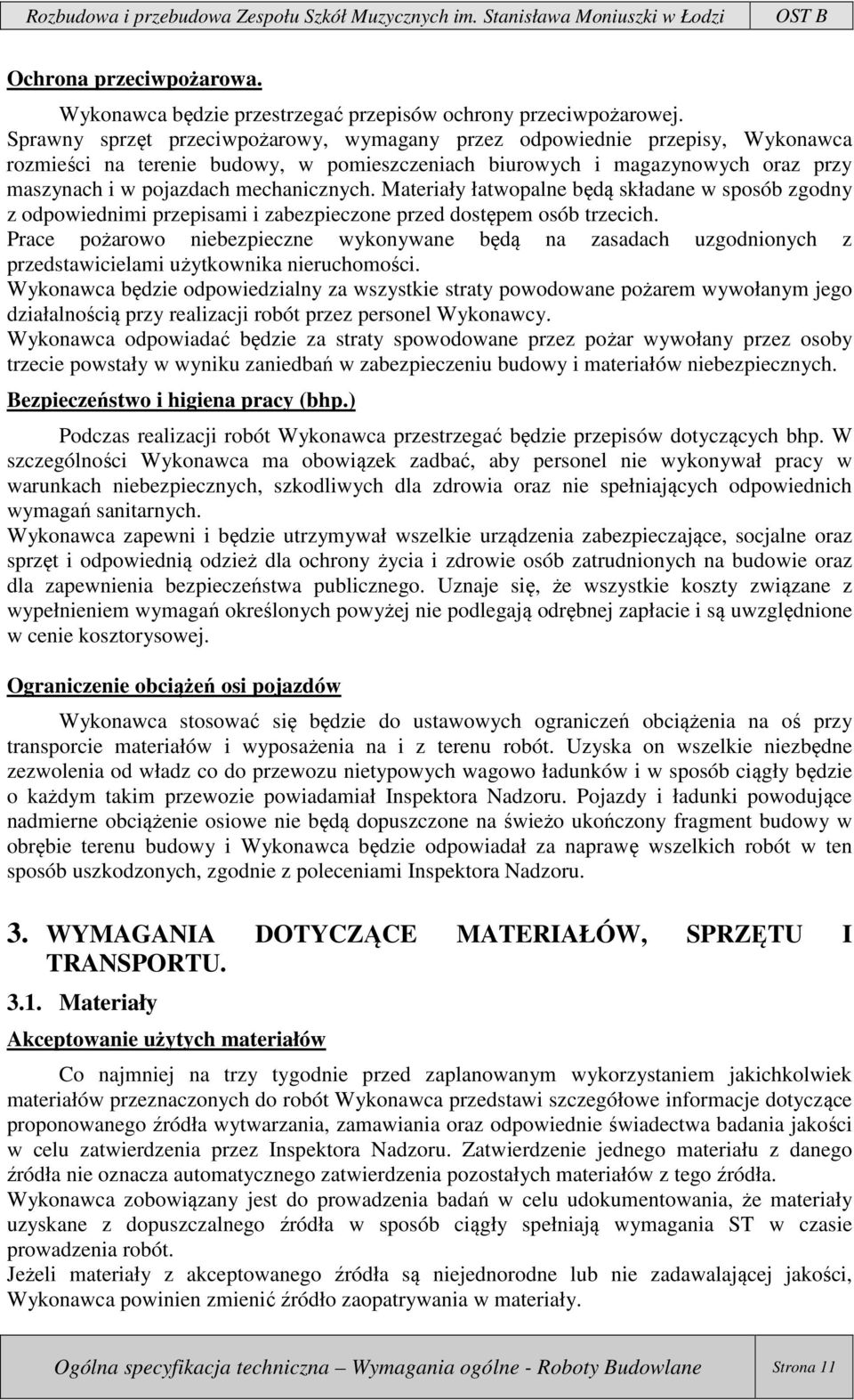 Materiały łatwopalne będą składane w sposób zgodny z odpowiednimi przepisami i zabezpieczone przed dostępem osób trzecich.