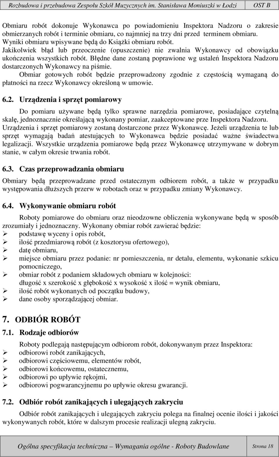 Błędne dane zostaną poprawione wg ustaleń Inspektora Nadzoru dostarczonych Wykonawcy na piśmie.
