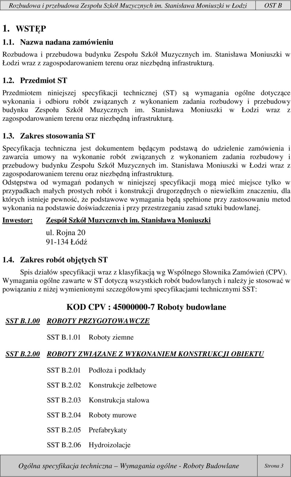 Muzycznych im. Stanisława Moniuszki w Łodzi wraz z zagospodarowaniem terenu oraz niezbędną infrastrukturą. 1.3.