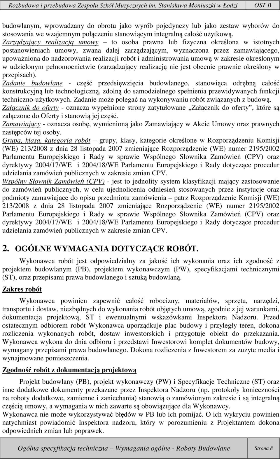 realizacji robót i administrowania umową w zakresie określonym w udzielonym pełnomocnictwie (zarządzający realizacją nie jest obecnie prawnie określony w przepisach).