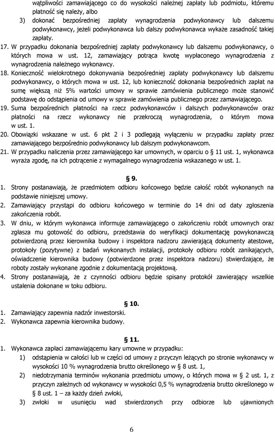 12, zamawiający potrąca kwotę wypłaconego wynagrodzenia z wynagrodzenia należnego wykonawcy. 18.