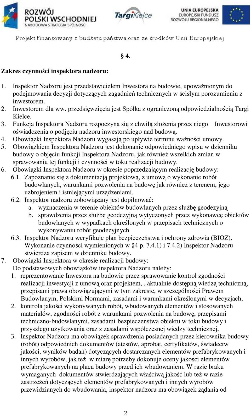 przedsięwzięcia jest Spółka z ograniczoną odpowiedzialnością Targi Kielce. 3.