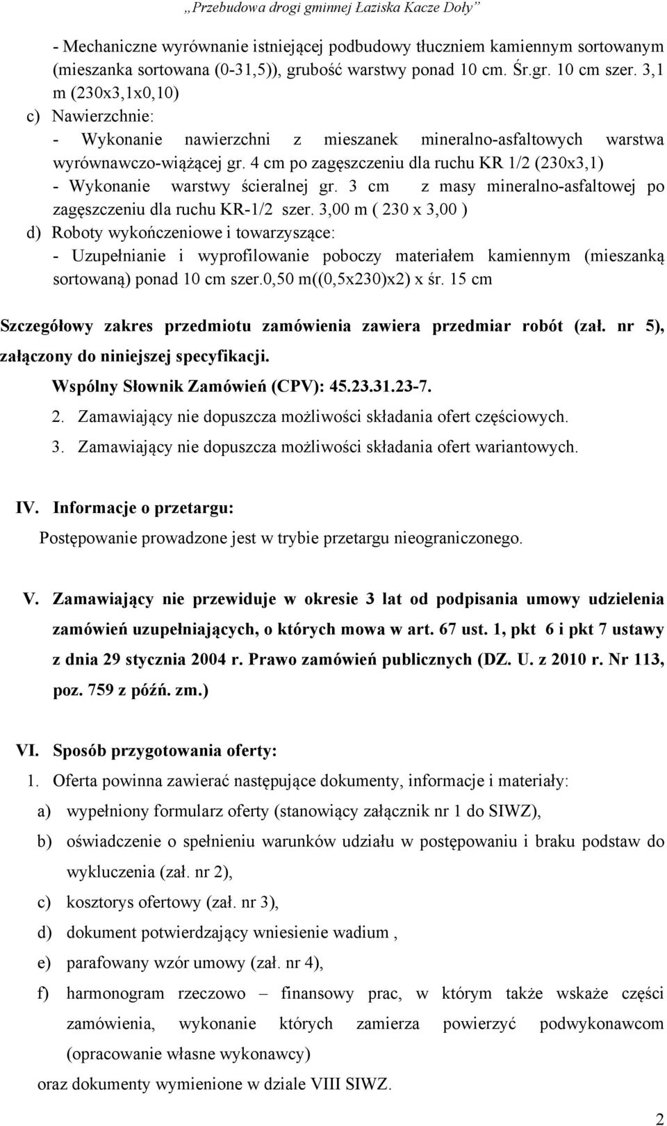 4 cm po zagęszczeniu dla ruchu KR 1/2 (230x3,1) - Wykonanie warstwy ścieralnej gr. 3 cm z masy mineralno-asfaltowej po zagęszczeniu dla ruchu KR-1/2 szer.
