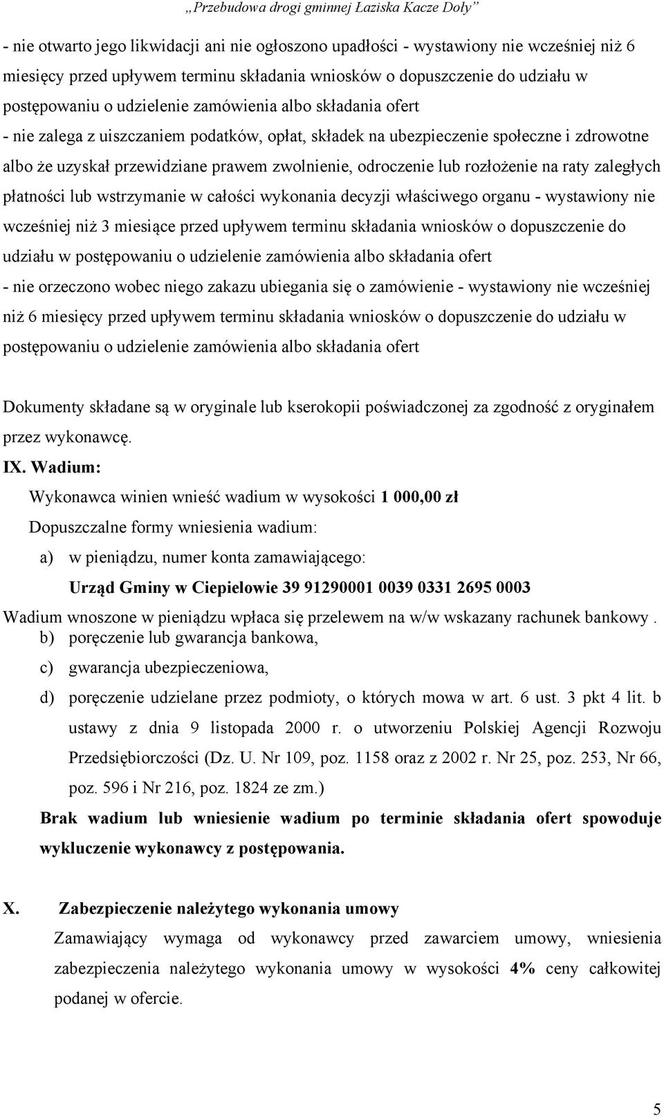 raty zaległych płatności lub wstrzymanie w całości wykonania decyzji właściwego organu - wystawiony nie wcześniej niż 3 miesiące przed upływem terminu składania wniosków o dopuszczenie do udziału w